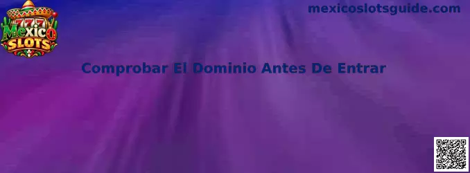 Guía de Mexico Slots para revisar la dirección del sitio antes de iniciar sesión y evitar páginas falsas