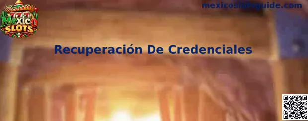 Guía informativa para recuperar las credenciales de acceso a Mexico Slots de forma segura