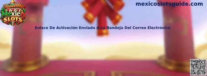 Enlace de activación enviado al correo electrónico en Mexico Slots