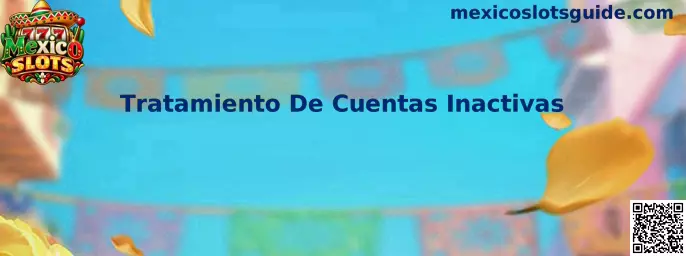 Guía de Mexico Slots sobre revisión de saldos, seguridad y reactivación de cuentas inactivas