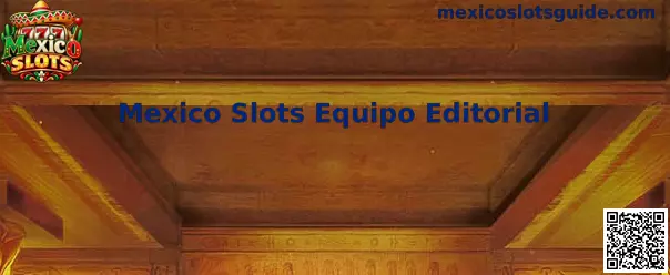 Mexico Slots Equipo Editorial y verificación de plataformas en México