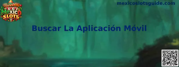 Guía visual para buscar e identificar una aplicación móvil de Mexico Slots