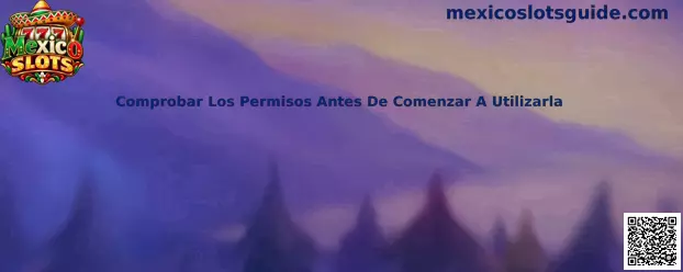 Guía de Mexico Slots para revisar los permisos y proteger la privacidad antes de utilizar una aplicación de tragamonedas