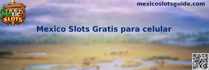 Guía de Mexico Slots Gratis para celular