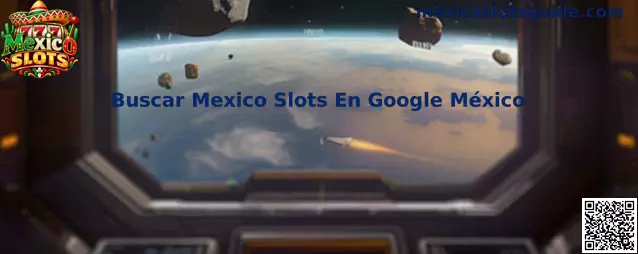 Guía para buscar Mexico Slots en Google México de forma segura