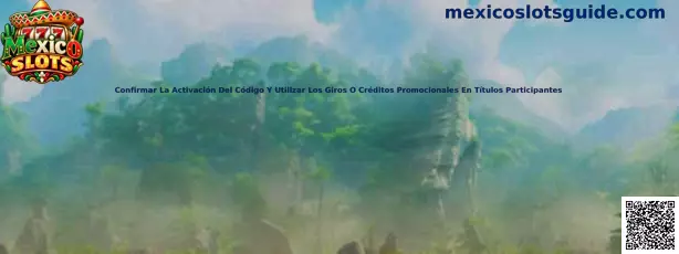 Guía de Mexico Slots para verificar la activación de códigos promocionales, consultar giros y utilizar créditos en juegos participantes