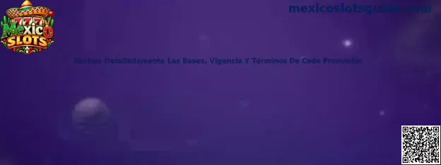 Guía de Mexico Slots para revisar las bases, fechas de vigencia, requisitos y restricciones de cada promoción.