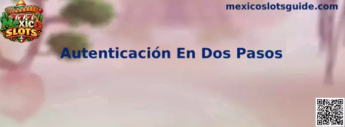 Guía visual sobre autenticación en dos pasos y protección de cuentas digitales