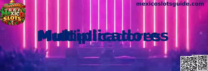 Guía visual sobre Multiplicadores en Mexico Slots
