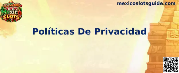 Guía de Mexico Slots para revisar políticas de privacidad y proteger datos personales en México