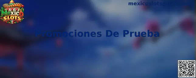 Guía de Promociones De Prueba para usuarios de Mexico Slots