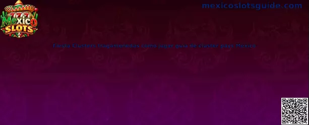 Fiesta Clusters tragamonedas cómo jugar guía de cluster pays México