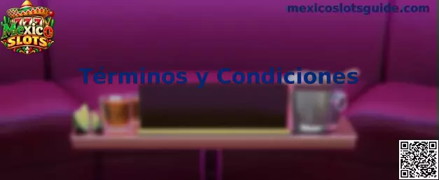 Términos y Condiciones de Mexico Slots