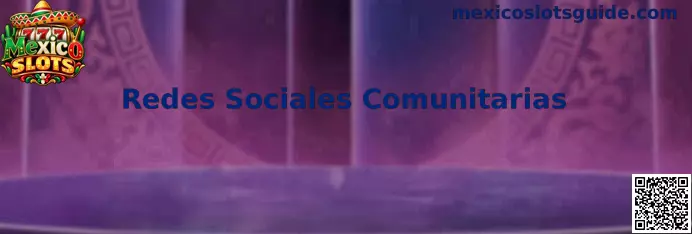 Guía de Redes Sociales Comunitarias de Mexico Slots para consultar novedades y verificar códigos de invitación